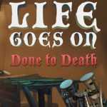 Life Goes On Done to Death Free Download