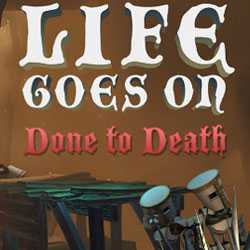 Life Goes On Done to Death Free Download