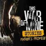 This War of Mine Stories Fathers Promise Free Download
