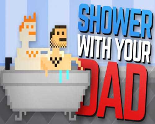 Shower with your dad simulator 2015 free download