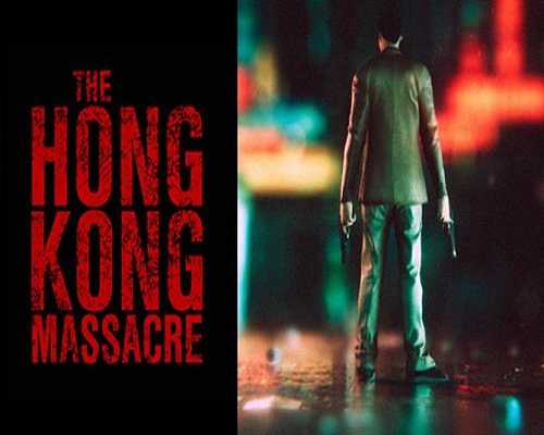 The hong kong massacre free download (build 19809217)