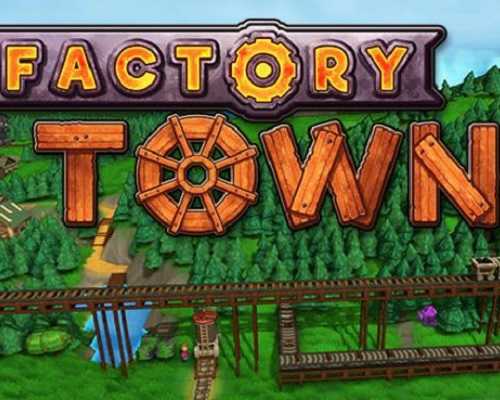 Factory town pc free download (v2.2.10a)