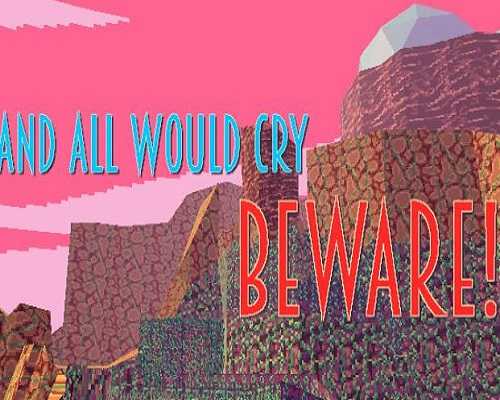 And all would cry beware free pc download