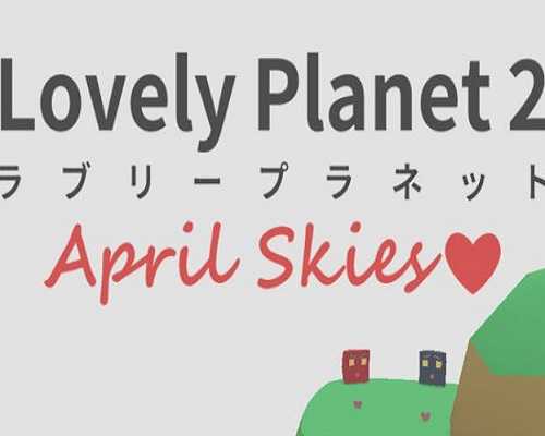 Lovely planet 2 april skies free download (build 11556323)