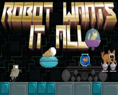 Robot wants it all pc game free download