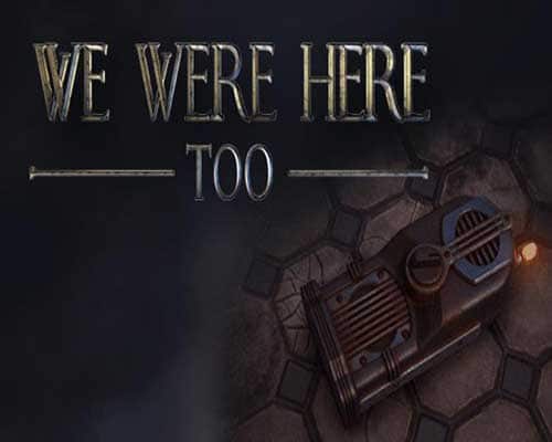We were here too pc game free download