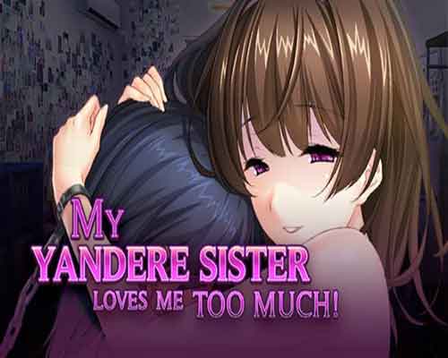 My yandere sister loves me too much free download