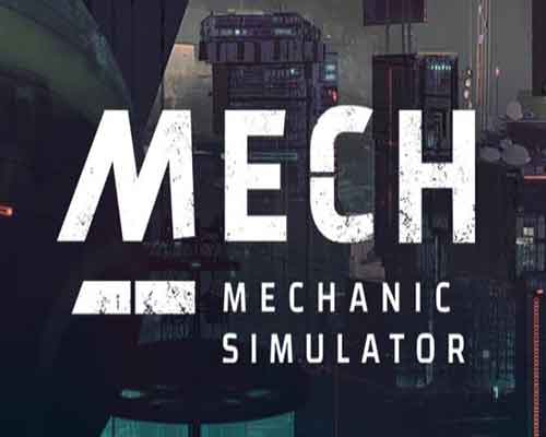Mech mechanic simulator game free download