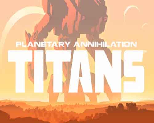 Planetary annihilation titans free download (b19136275)