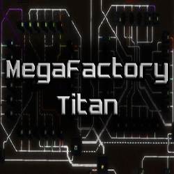 MegaFactory Titan Free Download (Build 21001605)