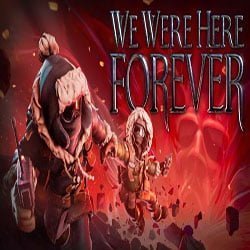 We Were Here Forever PC Free Download (v1.2.2)
