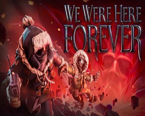 We were here forever pc free download (v1.2.2)