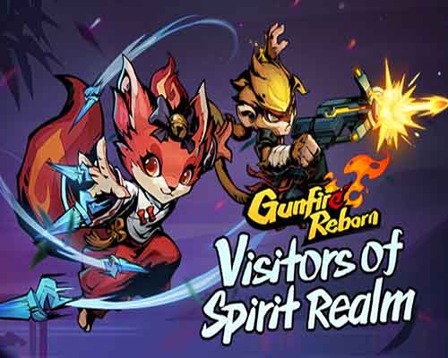 Gunfire reborn visitors of spirit realm free
