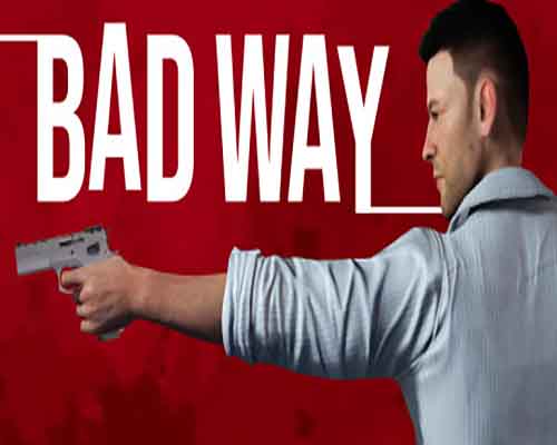 Bad way pc game free download Bad way pc game free download