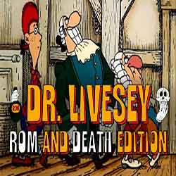 DR LIVESEY ROM AND DEATH EDITION Free (Build 21228723)