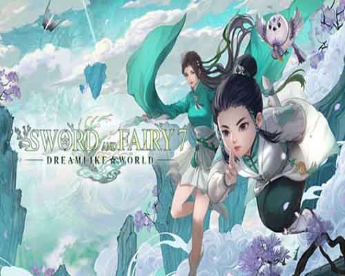 Sword and fairy 7 dreamlike world expansion free download