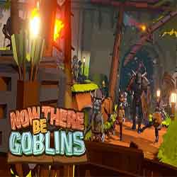 Now There Be Goblins PC Free Download