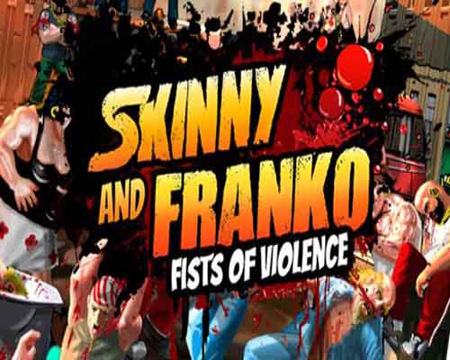Skinny & Franko Fists of Violence PC Game Free Download