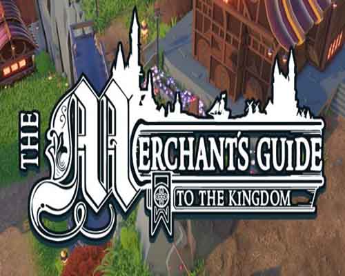 The Merchants Guide to the Kingdom PC Game Free Download