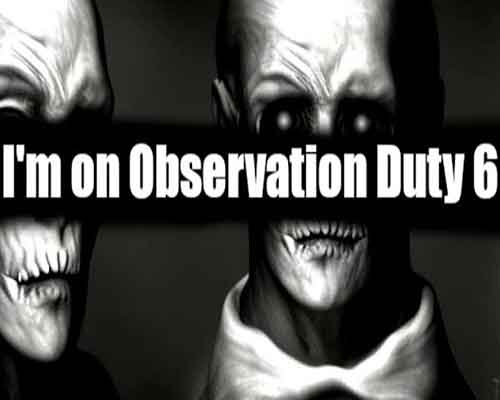 I'm on Observation Duty 6 Free Download (v1.1)