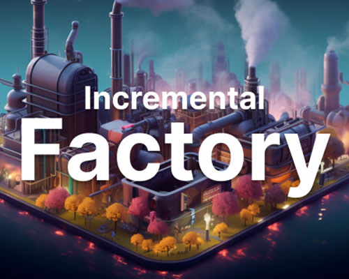 Incremental Factory PC Free Download (Build 17588266)