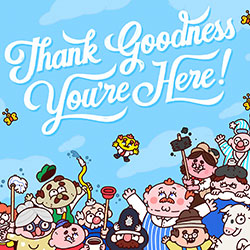 Thank Goodness You’re Here! Free Download (B15669091)