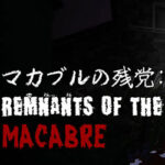 マカブルの残党: Remnants of the Macabre Free Download