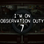 I’m on Observation Duty 7 PC Free Download