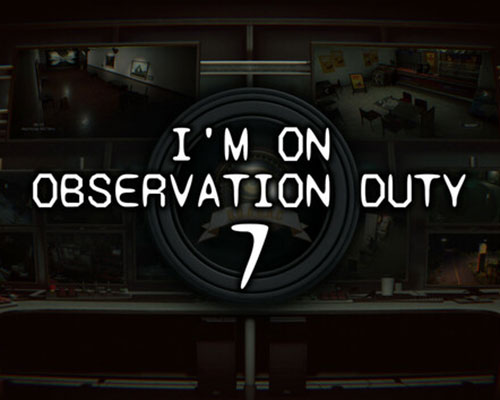 I'm on Observation Duty 7 PC Free Download