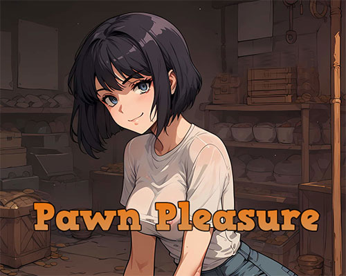 Pawn pleasure pc free download (v0.5.16)