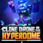 Clone Drone in the Hyperdome Free Download