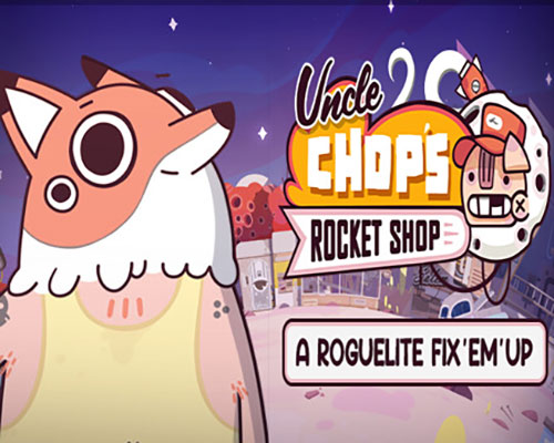 Uncle Chop's Rocket Shop Free Download (Build 17663794)
