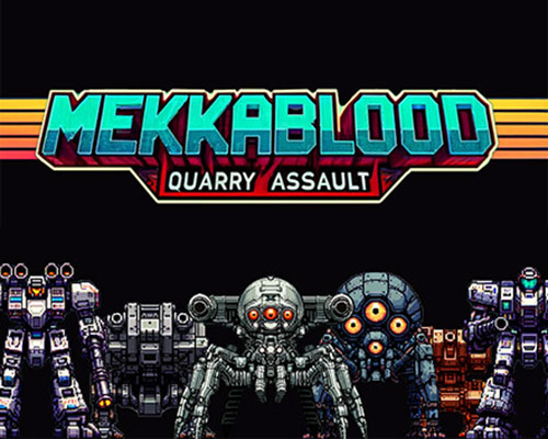 Mekkablood: Quarry Assault Free Download (Build 17260065)