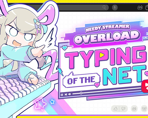 NEEDY STREAMER OVERLOAD: Typing of The Net Free (B17118923)