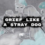 Grief like a stray dog PC Free Download (Tenoke)