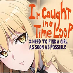 I’m Caught in a Time Loop: I Need to Find a Girl as Soon as Possible