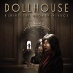 Dollhouse: Behind the Broken Mirror Free Download (Final)