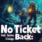 No Ticket Back: Craft Survive & Escape Free Download (Tenoke)