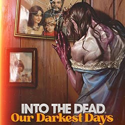 Into the Dead: Our Darkest Days PC (v0.15.20064)