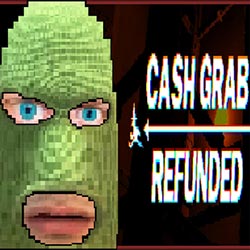 CashGrab: Refunded PC Free Download (Final)