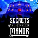 Secrets of Blackrock Manor – Escape Room Free (Build 19460619)