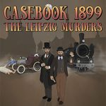 Casebook 1899 – The Leipzig Murders Free Download (v1.1.4)