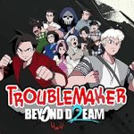 Troublemaker 2: Beyond Dream Free Download (v85481)