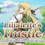 Lilialette’s Hustle: Getting My Hands Dirty to Save My Guild