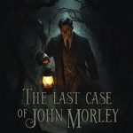 The Last Case of John Morley Free Download (v20251128)