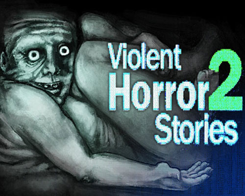 Violent horror stories 2 free download (tenoke)