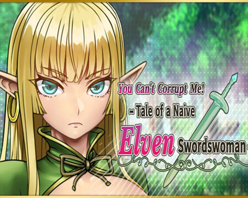 You can't corrupt me! tale of a naive elven swordswoman