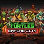 Teenage Mutant Ninja Turtles: Empire City Free Download