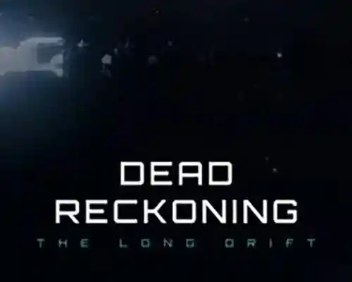 Dead Reckoning: The Long Drift PC (Build 23941886) Dead Reckoning: The Long Drift PC (Build 23941886)